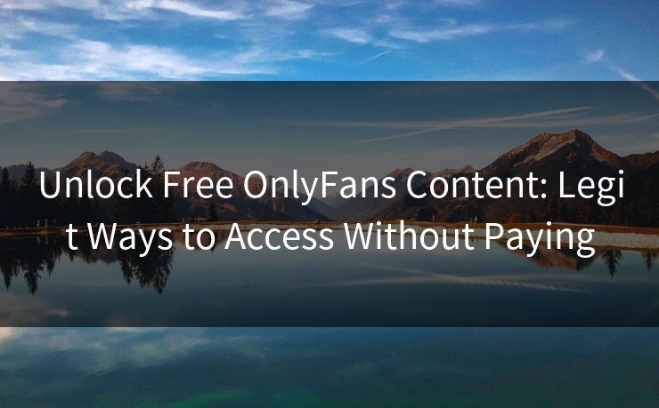 Unlock Free OnlyFans Content: Legit Ways to Access Without Paying